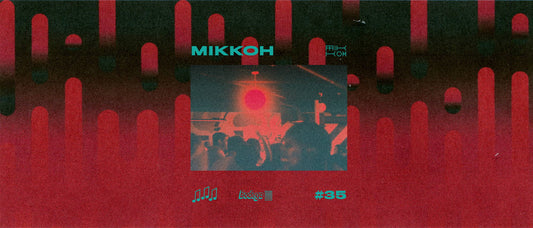 Episode #35: Exclusive Mix by Mikkoh