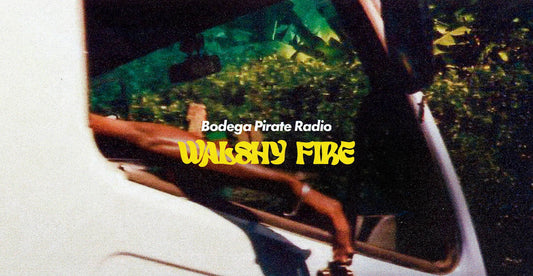 Bodega Pirate Radio EP #71 - Walshy Fire