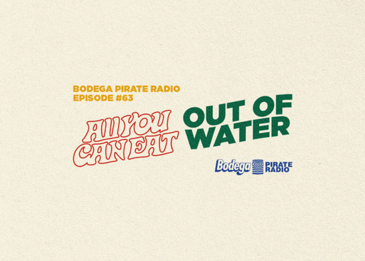 Bodega Pirate Radio: EP #63 - ALLYOUCANEAT