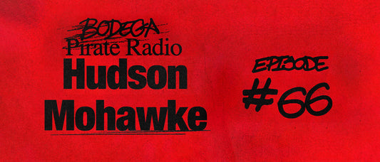 Bodega Pirate Radio: EP #66 - Hudson Mohawke