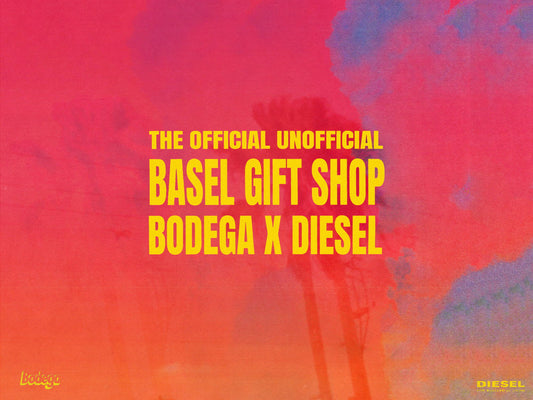 RECAP: Bodega x DIESEL Unofficial Basel Gift Shop