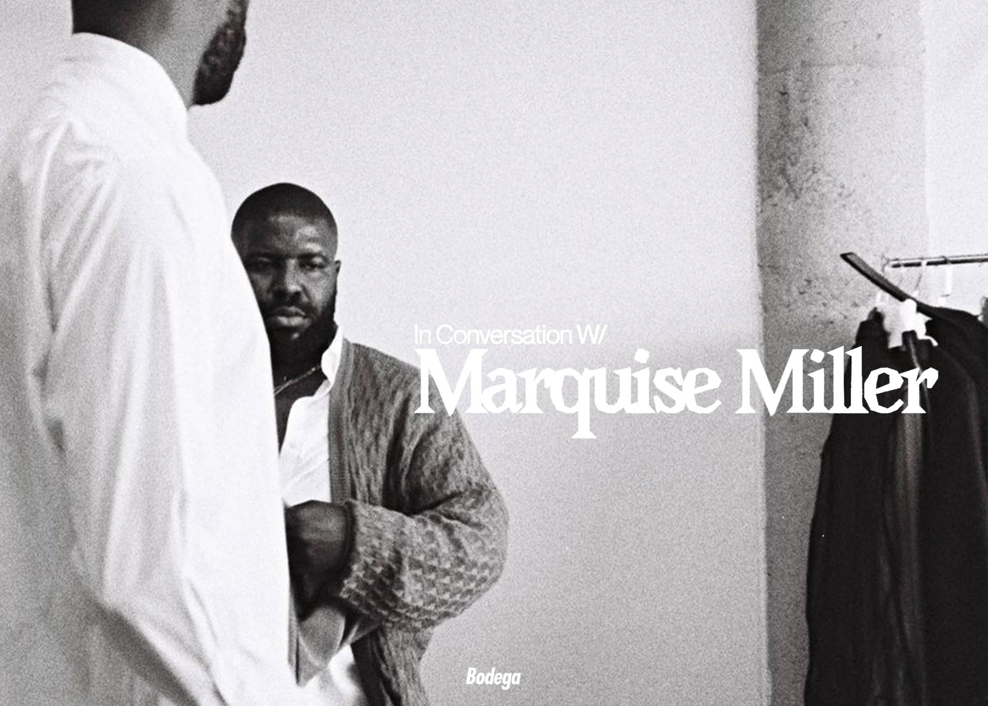 In Conversation w/ Marquise Miller of Millersroom – Bodega