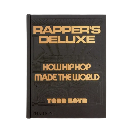 RAPPER'S DELUXE: HOW HIP HOP MADE THE WORLD