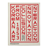 KOREAN ART FROM 1953: COLLISION, INNOVATION, INTERACTION