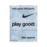 LOOK GOOD, FEEL GOOD, PLAY GOOD: NIKE APPAREL