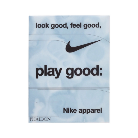 LOOK GOOD, FEEL GOOD, PLAY GOOD: NIKE APPAREL